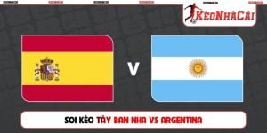Soi Kèo Tây Ban Nha vs Argentina, 02h00, 20/07, World Cup